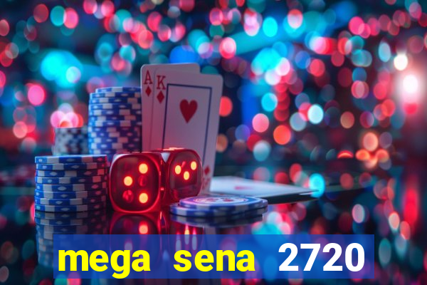 mega sena 2720 giga sena